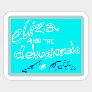 ELIZA & THE DELUSIONALS Sticker